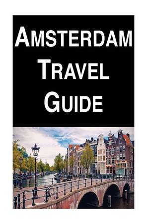 Amsterdam Travel Guide de Max Keller