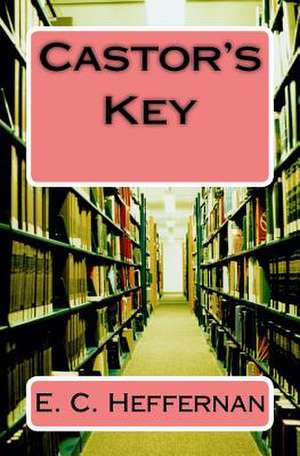 Castor's Key de Heffernan, E. C.