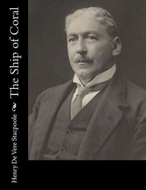 The Ship of Coral de Stacpoole, Henry De Vere