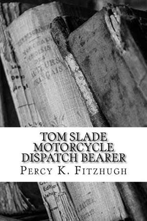 Tom Slade Motorcycle Dispatch Bearer de Percy K. Fitzhugh