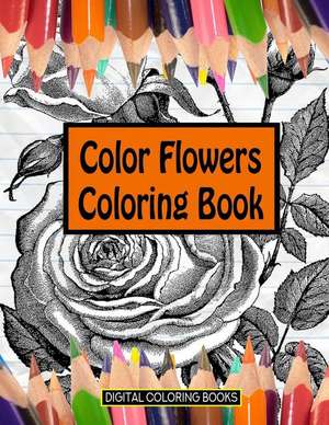 Color Flowers Coloring Book de Books, Digital Coloring