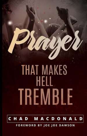 Prayer That Makes Hell Tremble de MacDonald, Chad