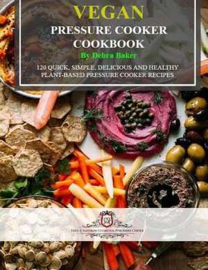 Vegan Pressure Cooker Cookbook (Black & White Edition) de Baker, MS Debra