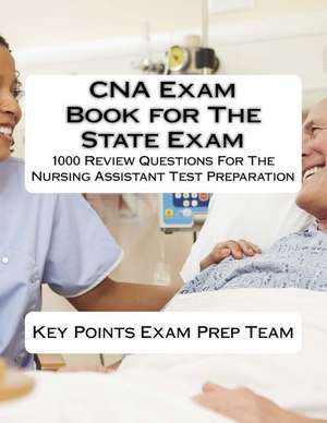 CNA Exam Book for the State Exam de Key Points Exam Prep Team