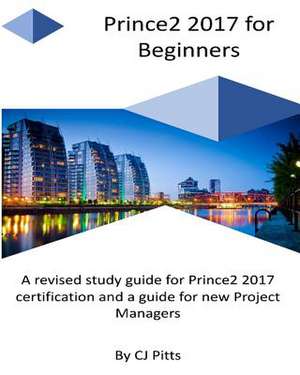 Prince2 2017 for Beginners de Pitts, C. J.