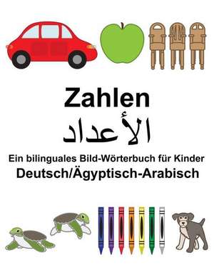 Deutsch/Agyptisch-Arabisch Zahlen Ein Bilinguales Bild-Worterbuch Fur Kinder de Richard Carlson Jr