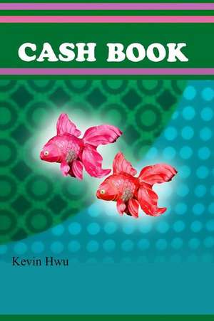 Cash Book de Hwu, Kevin