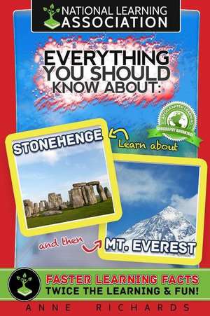 Everything You Should Know about Stonehenge and Mount Everest de Anne Richards