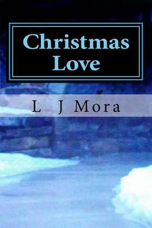 Christmas Love de L. J. Mora