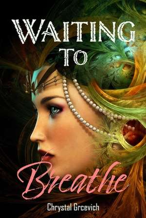 Waiting to Breathe de Grcevich, Chrystal