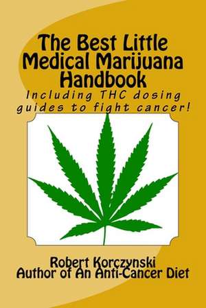 The Best Little Medical Marijuana Handbook de Robert Korczynski