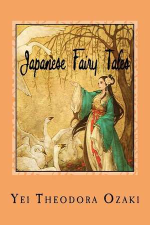 Japanese Fairy Tales de Yei Theodora Ozaki