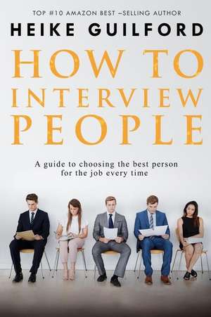 How to Interview People de Guilford, Heike