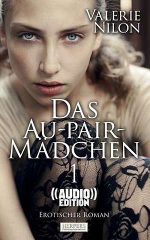 Das Au-Pair-Madchen - Erotischer Roman ((Audio)) de Valerie Nilon