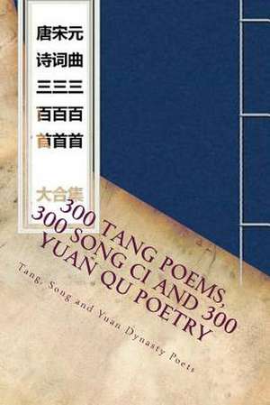 300 Tang Poems 300 Song CI and 300 Yuan Qu Poetry de Bai Li