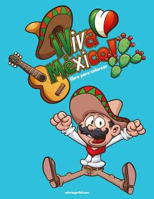 Viva Mexico Libro Para Colorear 1 de Nick Snels