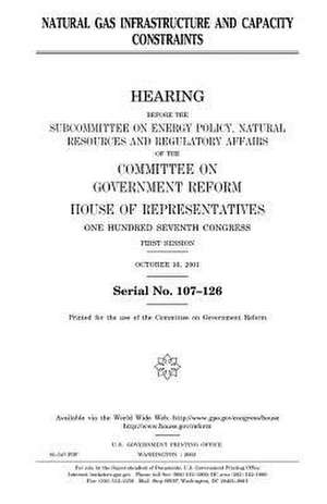 Natural Gas Infrastructure and Capacity Constraints de United States Congress