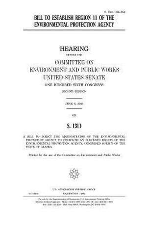 Bill to Establish Region 11 of the Environmental Protection Agency de United States Congress