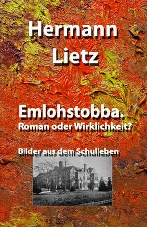 Emlohstobba. Roman Oder Wirklichkeit? de Hermann Lietz