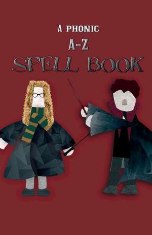 A Phonic A-Z Spell Book de Hayley Mitchell