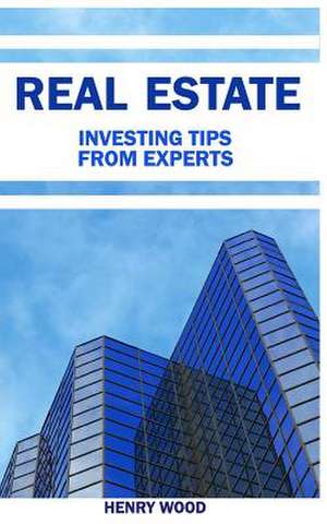 10 Real Estate Investing Tips from Experts de Henry Wood