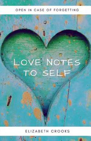 Love Notes to Self de Elizabeth Crooks