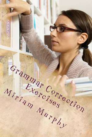 Grammar Correction Exercises de Miriam Murphy