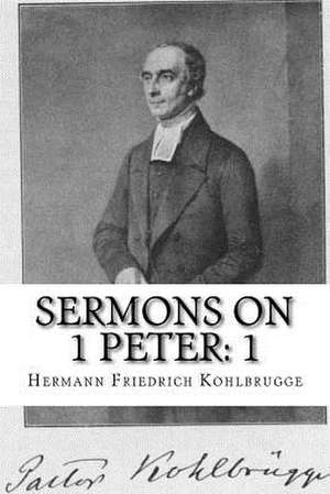 Sermons on 1 Peter de Hermann Friedrich Kohlbrugge