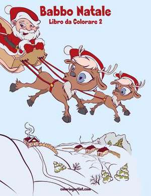 Babbo Natale Libro Da Colorare 2 de Nick Snels