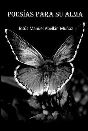 Poesias Para Su Alma de Abellan, Jesus Manuel