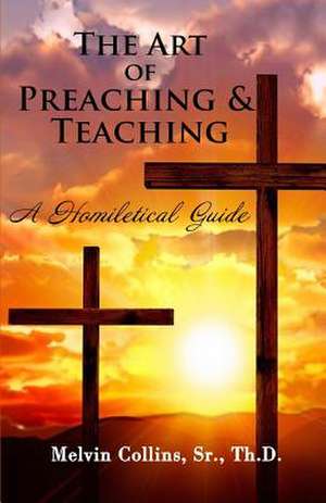 The Art of Preaching & Teaching de Sr. Th D. Melvin Collins