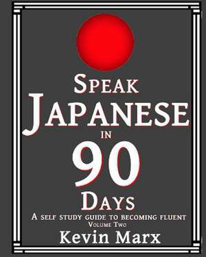 Speak Japanese in 90 Days de Kevin Marx