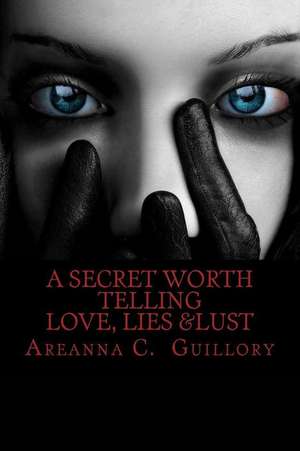 A Secret Worth Telling de Guillory, Areanna C.