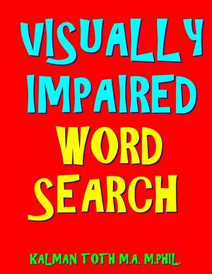 Visually Impaired Word Search de Kalman Toth M. a. M. Phil