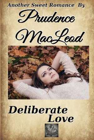 Deliberate Love de Prudence MacLeod