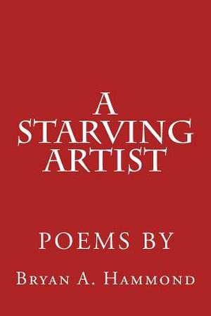 A Starving Artist de Hammond, Bryan a.