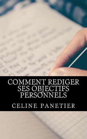 Comment Rediger Ses Objectifs Personnels de Panetier, Celine