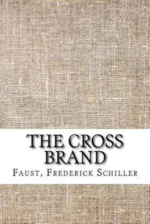 The Cross Brand de Frederick Schiller Faust