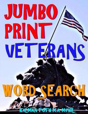 Jumbo Print Veterans Word Search de Kalman Toth M. a. M. Phil