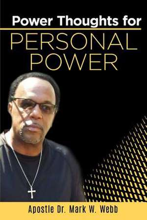 Power Thoughts for Personal Power de Webb, Aposlte Dr Mark W.