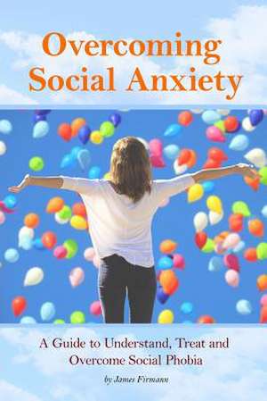 Overcoming Social Anxiety de Firmann, James