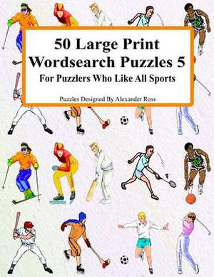 50 Large Print Wordsearch Puzzles 5 de Alexander Ross