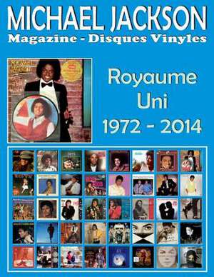 Michael Jackson - Magazine Disques Vinyles - Royaume Uni (1972 - 2014) de Juan Carlos Irigoyen Perez