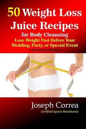 50 Weight Loss Juice Recipes de Correa (Certified Sports Nutritionist)