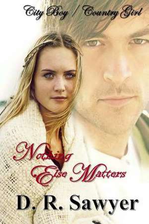 Nothing Else Matters de D. R. Sawyer