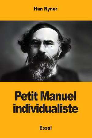 Petit Manuel Individualiste de Han Ryner