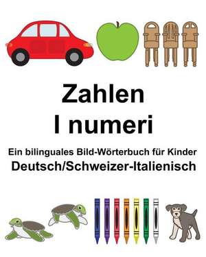 Deutsch/Schweizer-Italienisch Zahlen/I Numeri Ein Bilinguales Bild-Worterbuch Fur Kinder de Richard Carlson Jr