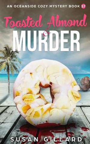 Toasted Almond & Murder de Susan Gillard