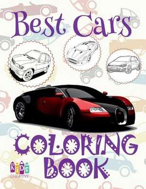 &#9996; Best Cars &#9998; Cars Coloring Book Young Boy &#9998; Coloring Book 7 Year Old &#9997; (Colouring Book Kids) Coloring Book Easel de Publishing, Kids Creative