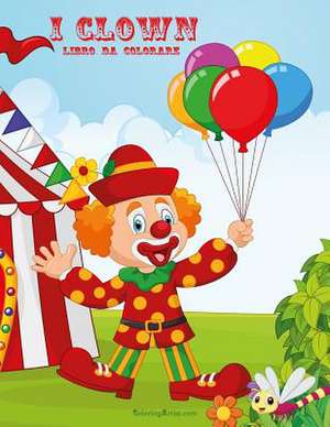 I Clown Libro Da Colorare 2 de Nick Snels